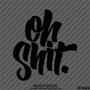 "Oh Shit" JDM Style Automotive Vinyl Decal