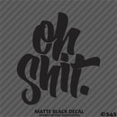 "Oh Shit" JDM Style Automotive Vinyl Decal