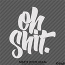 "Oh Shit" JDM Style Automotive Vinyl Decal