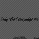 Only God Can Judge Me Vinyl Decal