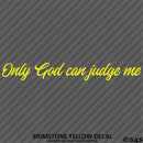 Only God Can Judge Me Vinyl Decal