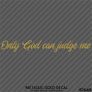 Only God Can Judge Me Vinyl Decal