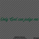 Only God Can Judge Me Vinyl Decal