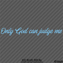 Only God Can Judge Me Vinyl Decal