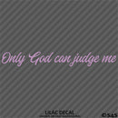 Only God Can Judge Me Vinyl Decal