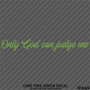 Only God Can Judge Me Vinyl Decal