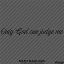 Only God Can Judge Me Vinyl Decal