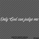 Only God Can Judge Me Vinyl Decal