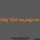 Only God Can Judge Me Vinyl Decal