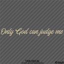 Only God Can Judge Me Vinyl Decal