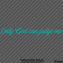 Only God Can Judge Me Vinyl Decal