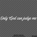 Only God Can Judge Me Vinyl Decal