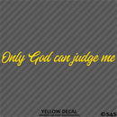 Only God Can Judge Me Vinyl Decal