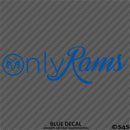 Only Rams Funny Parody Vinyl Decal