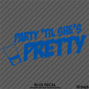 Party 'Til She's Pretty Funny Adult Shots Drinking Vinyl Decal