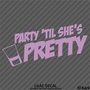 Party 'Til She's Pretty Funny Adult Shots Drinking Vinyl Decal