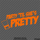 Party 'Til She's Pretty Funny Adult Shots Drinking Vinyl Decal