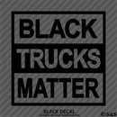 Black Trucks Matter Funny Vinyl Decal - S4S Designs