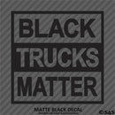 Black Trucks Matter Funny Vinyl Decal - S4S Designs