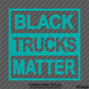 Black Trucks Matter Funny Vinyl Decal - S4S Designs