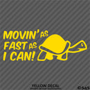 Moving As Fast As I Can Slow Turtle Vinyl Decal