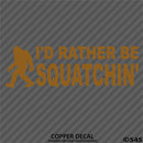 Bigfoot: I'd Rather Be Squatchin Vinyl Decal - S4S Designs