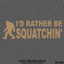 Bigfoot: I'd Rather Be Squatchin Vinyl Decal - S4S Designs