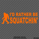 Bigfoot: I'd Rather Be Squatchin Vinyl Decal - S4S Designs