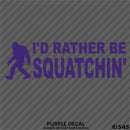 Bigfoot: I'd Rather Be Squatchin Vinyl Decal - S4S Designs