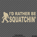 Bigfoot: I'd Rather Be Squatchin Vinyl Decal - S4S Designs