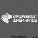 Business Decal: "Employees Must Wash Hands" Vinyl Decal - S4S Designs