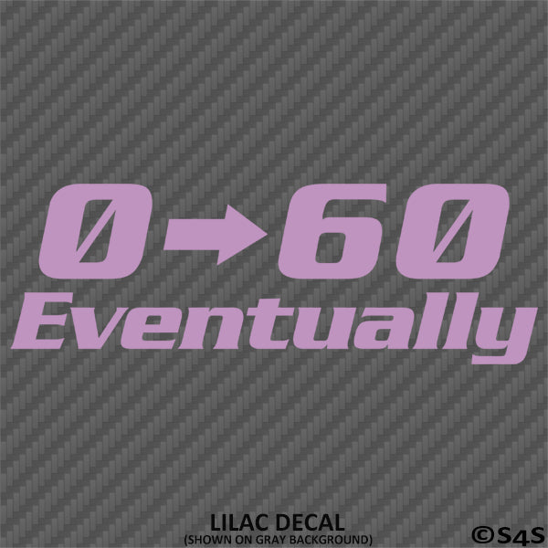 0-60 Eventually Funny Automotive Vinyl Decal