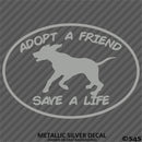 Adopt A Friend Save A Life Puppy Dog Vinyl Decal