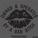 Owned And Operated By A Bad Bitch Vinyl Decal