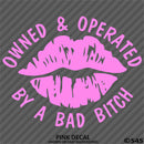 Owned And Operated By A Bad Bitch Vinyl Decal