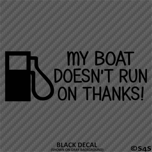 My Boat Doesn't Run On Thanks Funny Boating Vinyl Decal