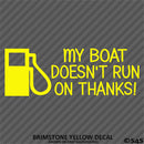 My Boat Doesn't Run On Thanks Funny Boating Vinyl Decal