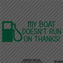 My Boat Doesn't Run On Thanks Funny Boating Vinyl Decal