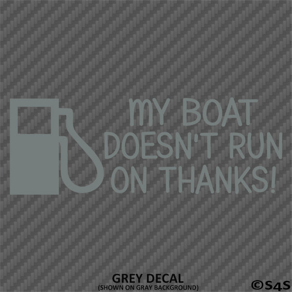 My Boat Doesn't Run On Thanks Funny Boating Vinyl Decal