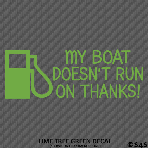 My Boat Doesn't Run On Thanks Funny Boating Vinyl Decal