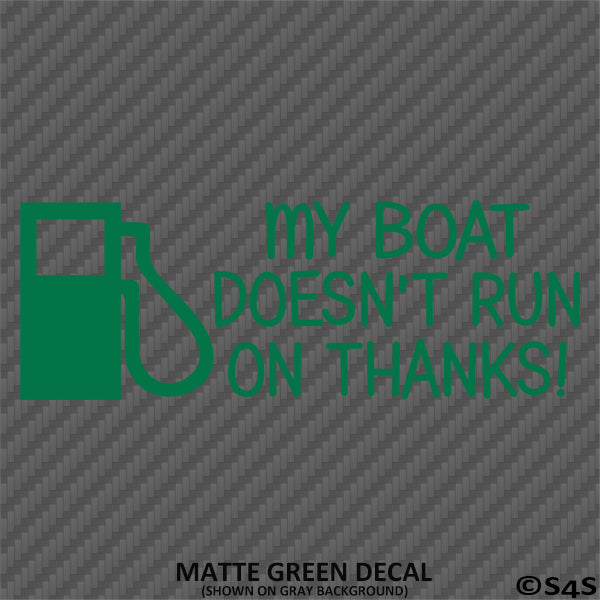 My Boat Doesn't Run On Thanks Funny Boating Vinyl Decal