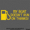 My Boat Doesn't Run On Thanks Funny Boating Vinyl Decal