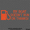 My Boat Doesn't Run On Thanks Funny Boating Vinyl Decal