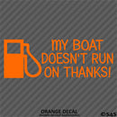 My Boat Doesn't Run On Thanks Funny Boating Vinyl Decal