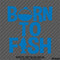 Born To Fish Outdoors Fishing Hunting Vinyl Decal