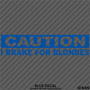 I Brake For Blondes Funny Automotive Vinyl Decal