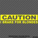 I Brake For Blondes Funny Automotive Vinyl Decal