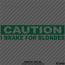 I Brake For Blondes Funny Automotive Vinyl Decal