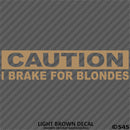 I Brake For Blondes Funny Automotive Vinyl Decal