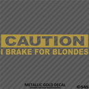 I Brake For Blondes Funny Automotive Vinyl Decal